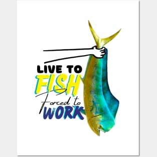 Live to fish forced to work Posters and Art